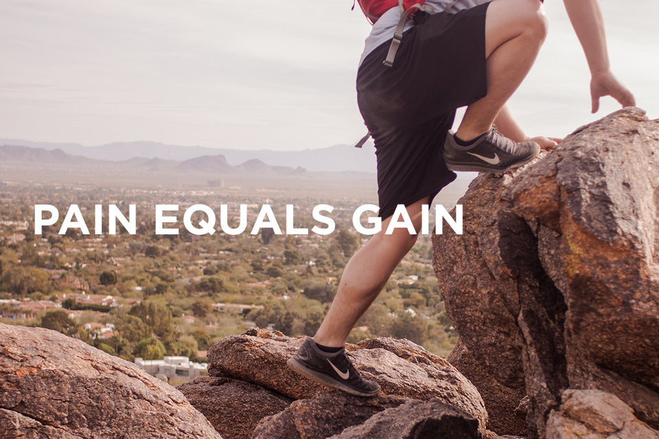 Pain Equals Gain