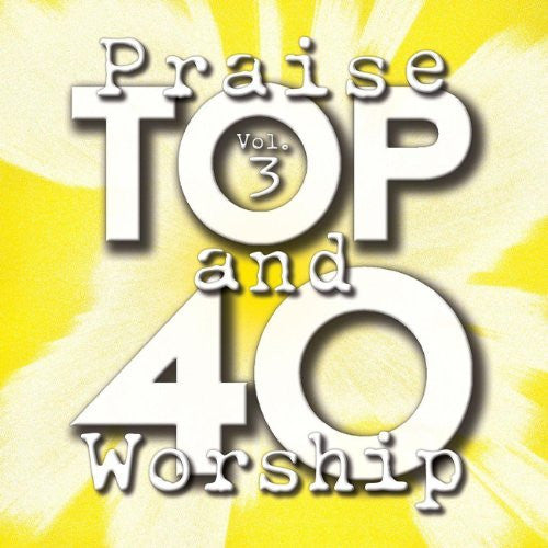 Top 40 Praise & Worship: Vol. 3