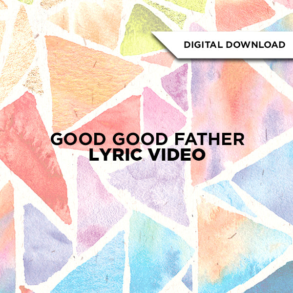Good Good Father Lyric Video