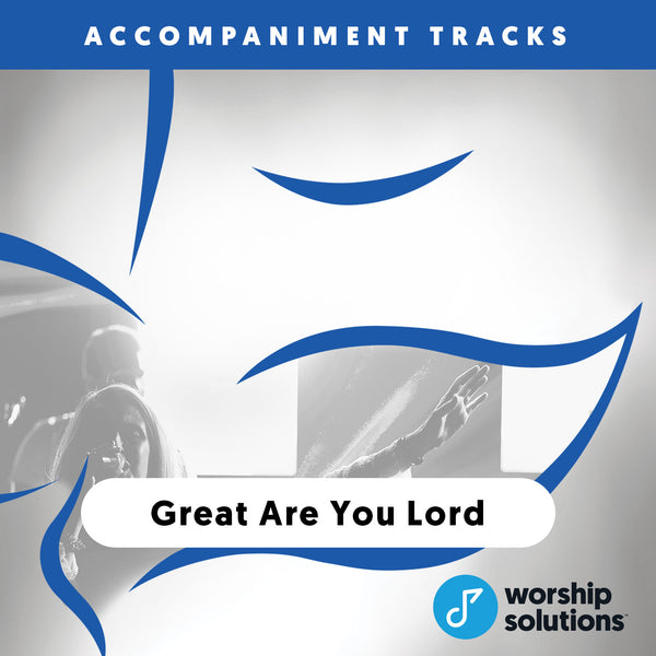 Great Are You Lord, Accompaniment Track