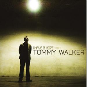 I Have A Hope - Tommy Walker
