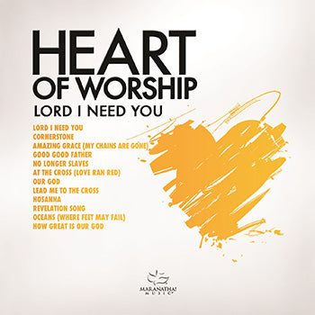 Heart of Worship: Lord, I Need You